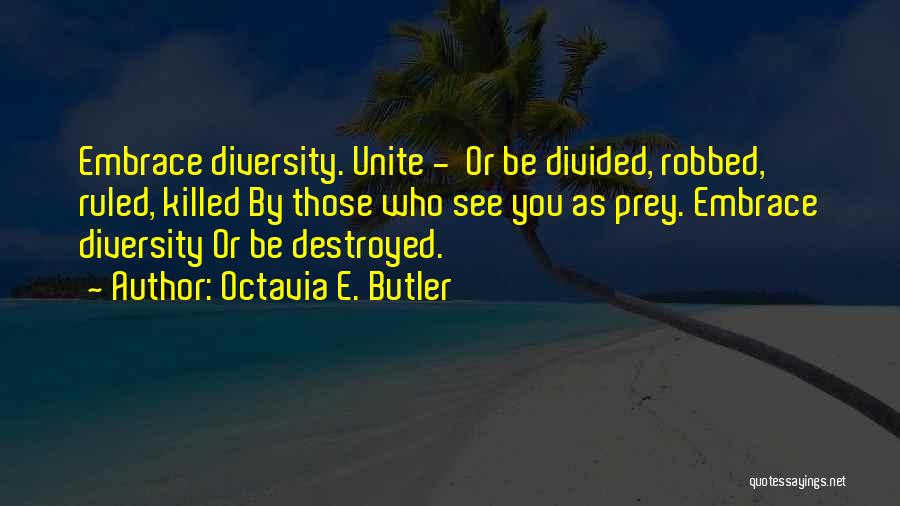 Embrace Diversity Quotes By Octavia E. Butler