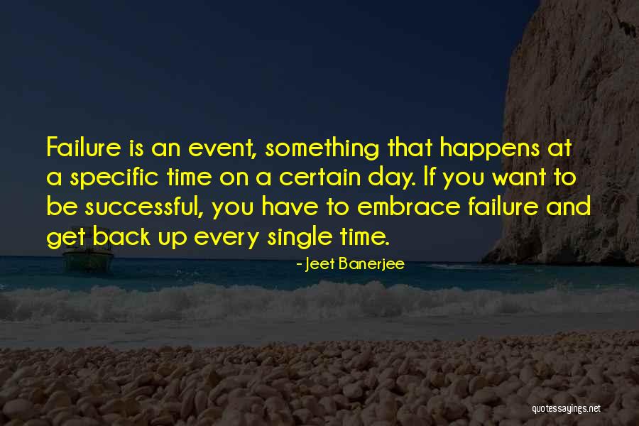 Embrace Failure Quotes By Jeet Banerjee Embrace Failure Quotes By Jeet Banerjee