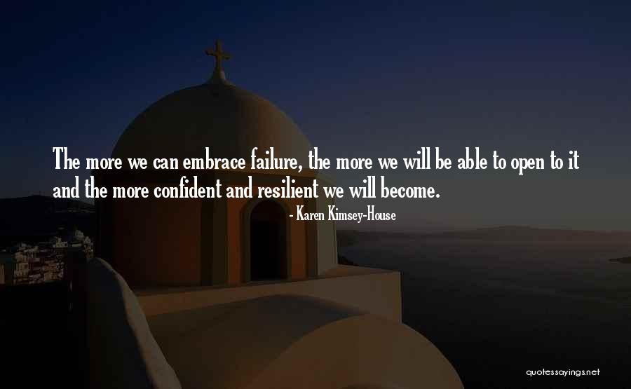Embrace Failure Quotes By Karen Kimsey-House Embrace Failure Quotes By Karen Kimsey-House