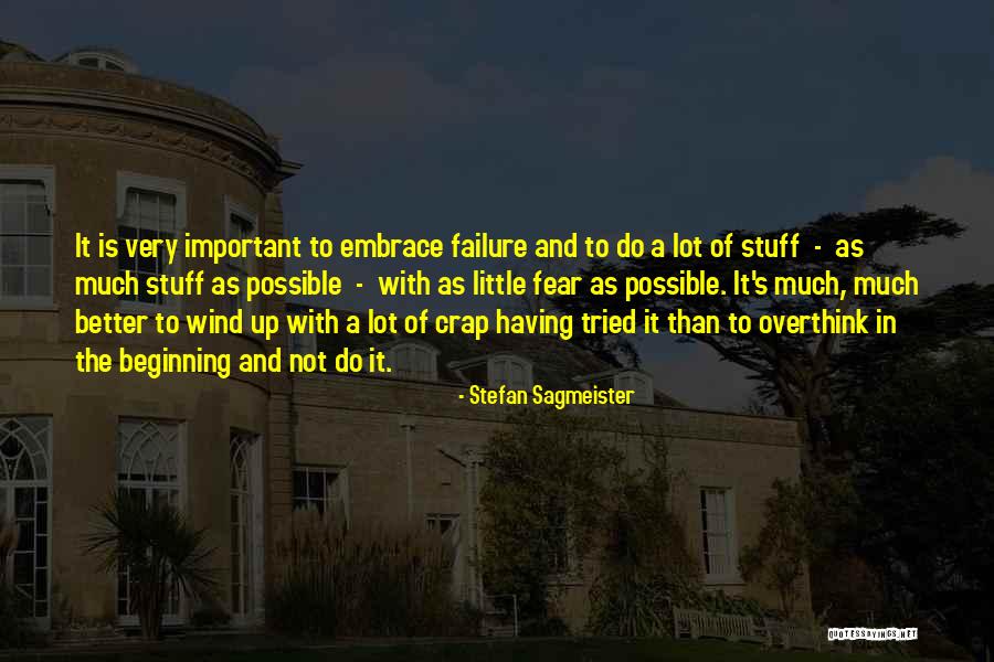 Embrace Failure Quotes By Stefan Sagmeister Embrace Failure Quotes By Stefan Sagmeister