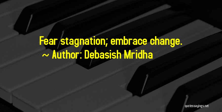 Embrace Fear Quotes By Debasish Mridha