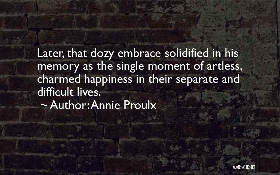 Embrace Happiness Quotes By Annie Proulx