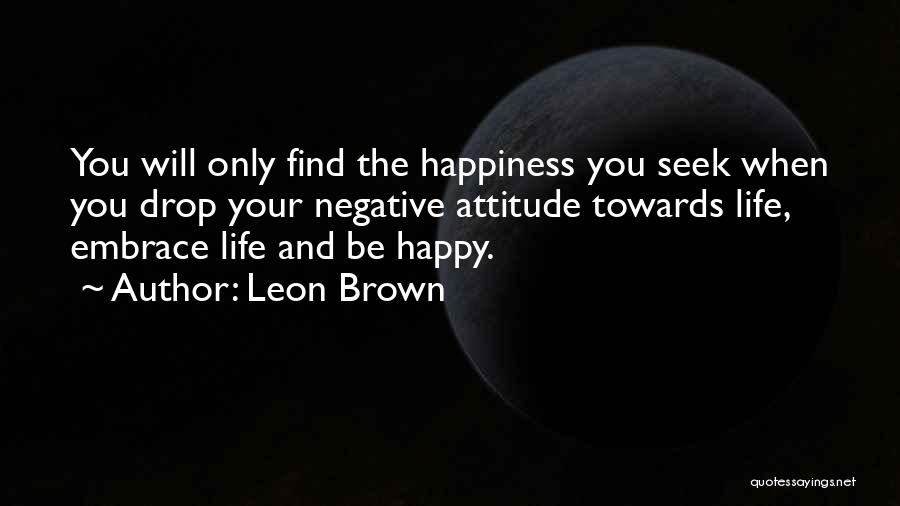 Embrace Happiness Quotes By Leon Brown
