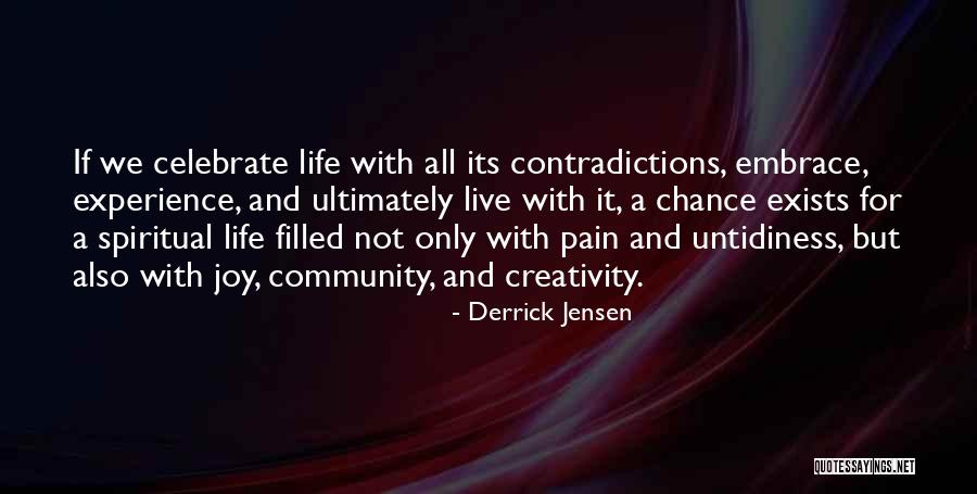 Embrace Joy Quotes By Derrick Jensen Embrace Joy Quotes By Derrick Jensen