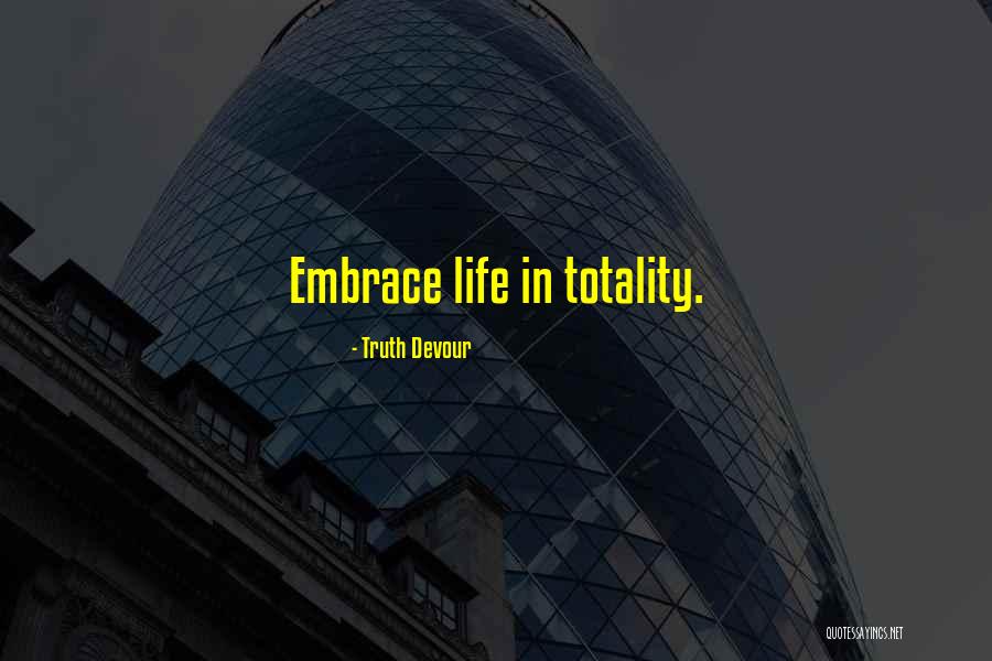 Embrace Joy Quotes By Truth Devour Embrace Joy Quotes By Truth Devour