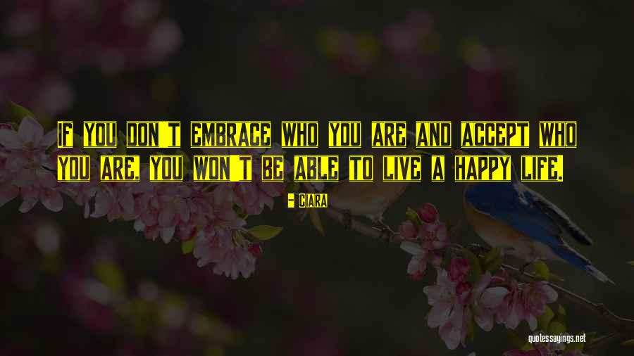 Embrace Life Quotes By Ciara Embrace Life Quotes By Ciara