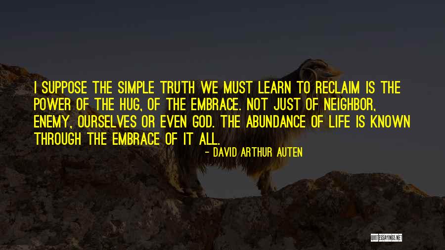 Embrace Life Quotes By David Arthur Auten Embrace Life Quotes By David Arthur Auten