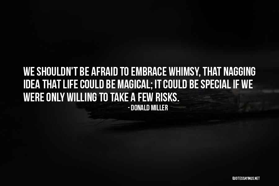 Embrace Life Quotes By Donald Miller Embrace Life Quotes By Donald Miller