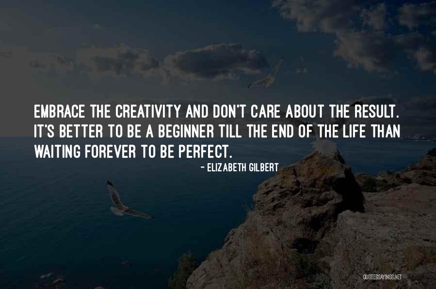 Embrace Life Quotes By Elizabeth Gilbert Embrace Life Quotes By Elizabeth Gilbert