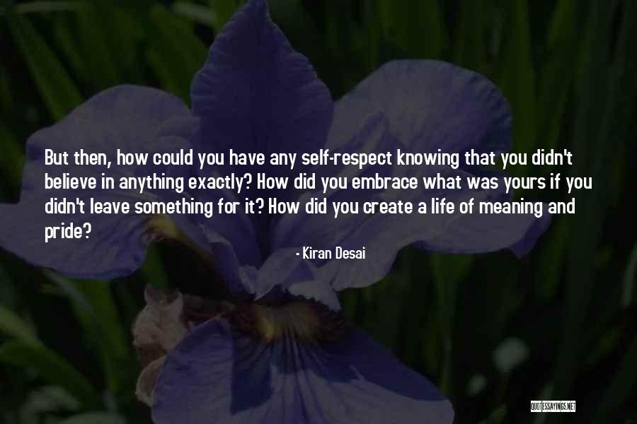 Embrace Life Quotes By Kiran Desai Embrace Life Quotes By Kiran Desai