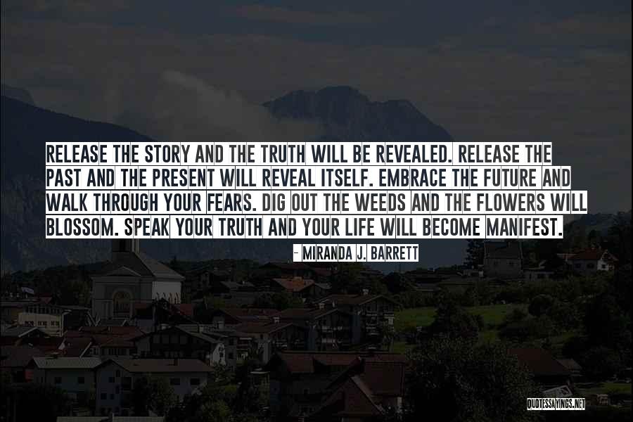 Embrace Life Quotes By Miranda J. Barrett Embrace Life Quotes By Miranda J. Barrett