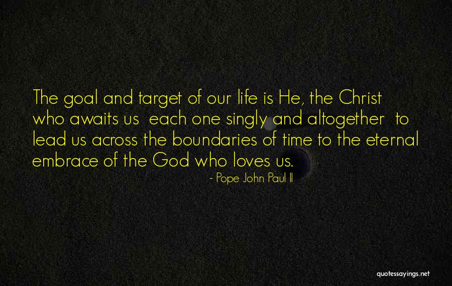 Embrace Life Quotes By Pope John Paul II Embrace Life Quotes By Pope John Paul II