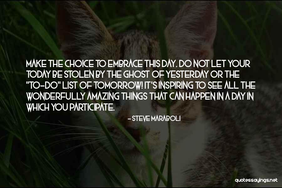 Embrace Life Quotes By Steve Maraboli Embrace Life Quotes By Steve Maraboli