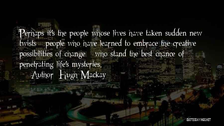 Embrace New Life Quotes By Hugh Mackay