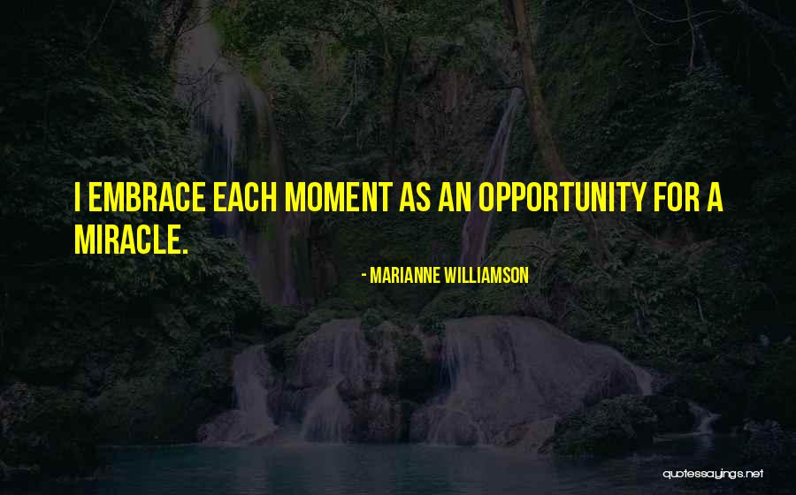 Embrace Opportunity Quotes By Marianne Williamson Embrace Opportunity Quotes By Marianne Williamson