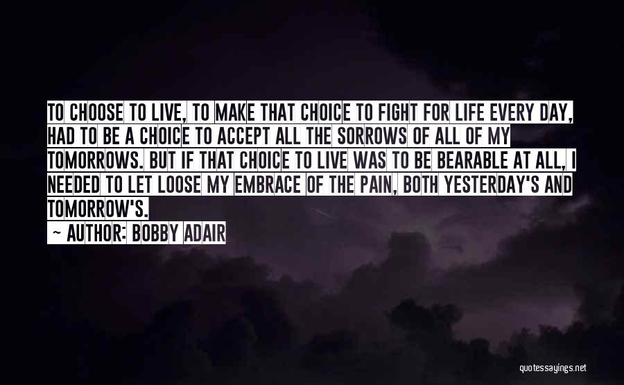 Embrace Pain Quotes By Bobby Adair