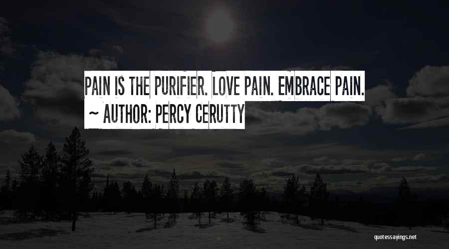 Embrace Pain Quotes By Percy Cerutty