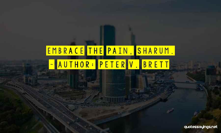 Embrace Pain Quotes By Peter V. Brett