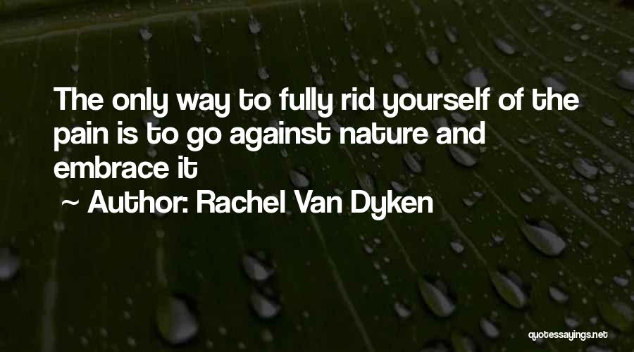 Embrace Pain Quotes By Rachel Van Dyken