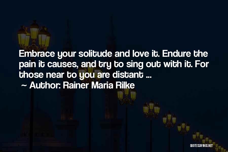 Embrace Pain Quotes By Rainer Maria Rilke