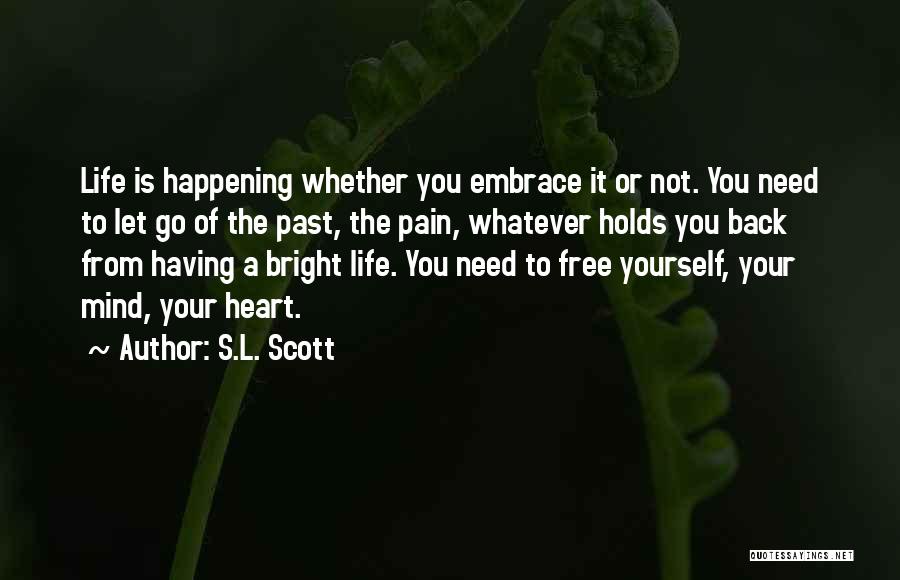 Embrace Pain Quotes By S.L. Scott