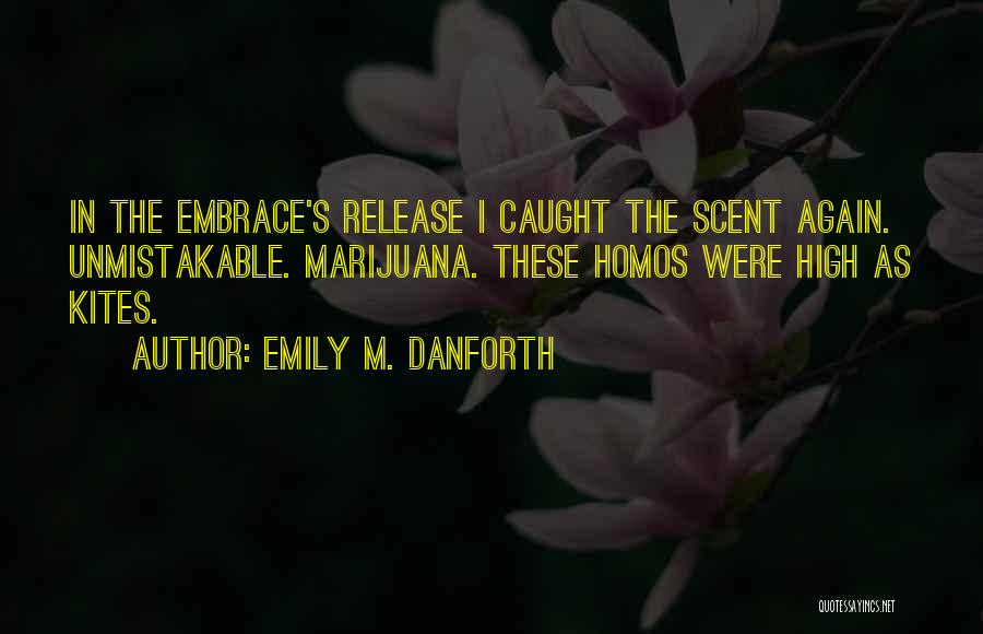 Embrace Quotes By Emily M. Danforth