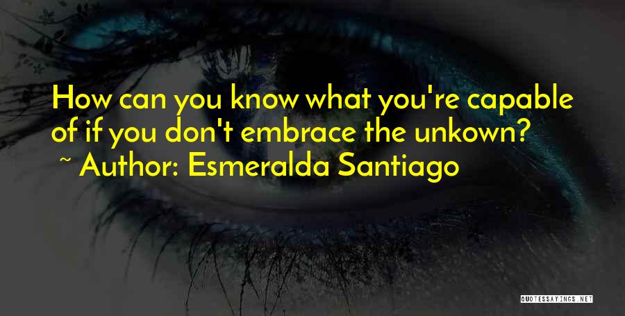 Embrace Quotes By Esmeralda Santiago