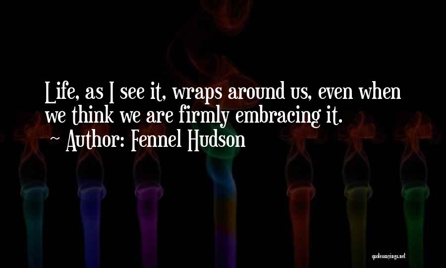 Embrace Quotes By Fennel Hudson