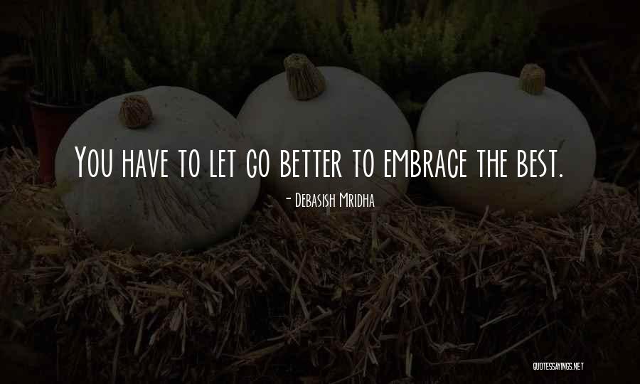 Embrace The Best Quotes By Debasish Mridha Embrace The Best Quotes By Debasish Mridha