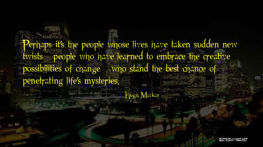 Embrace The Best Quotes By Hugh Mackay Embrace The Best Quotes By Hugh Mackay