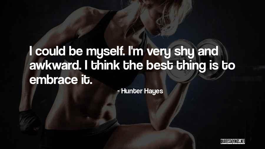 Embrace The Best Quotes By Hunter Hayes Embrace The Best Quotes By Hunter Hayes