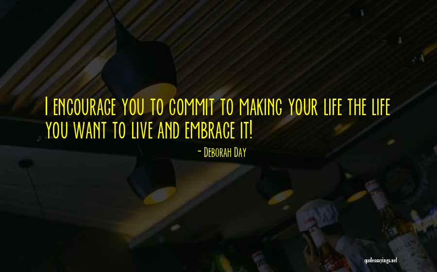 Embrace The Day Quotes By Deborah Day Embrace The Day Quotes By Deborah Day