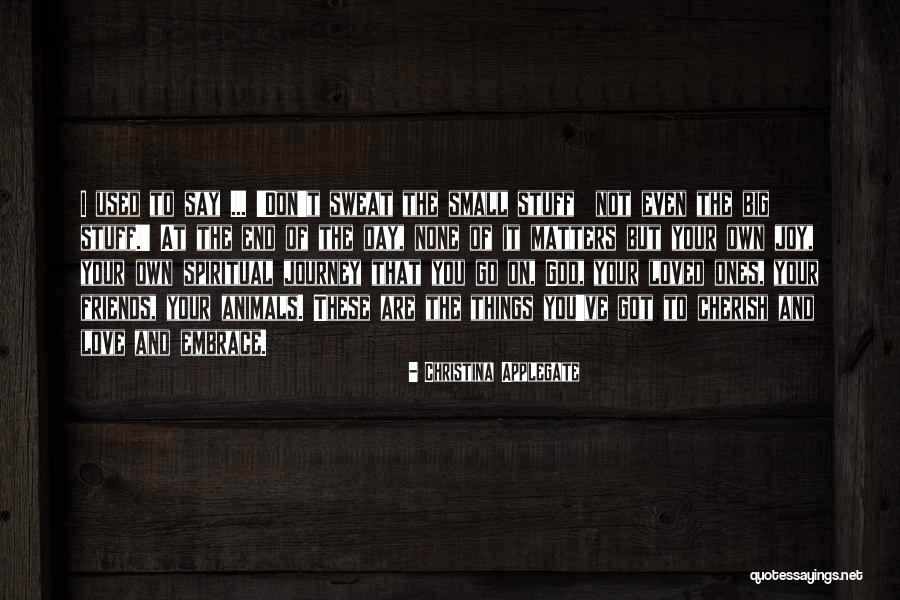 Embrace The Journey Quotes By Christina Applegate Embrace The Journey Quotes By Christina Applegate
