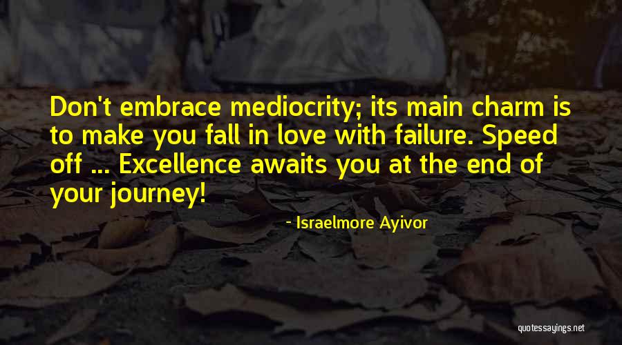 Embrace The Journey Quotes By Israelmore Ayivor Embrace The Journey Quotes By Israelmore Ayivor