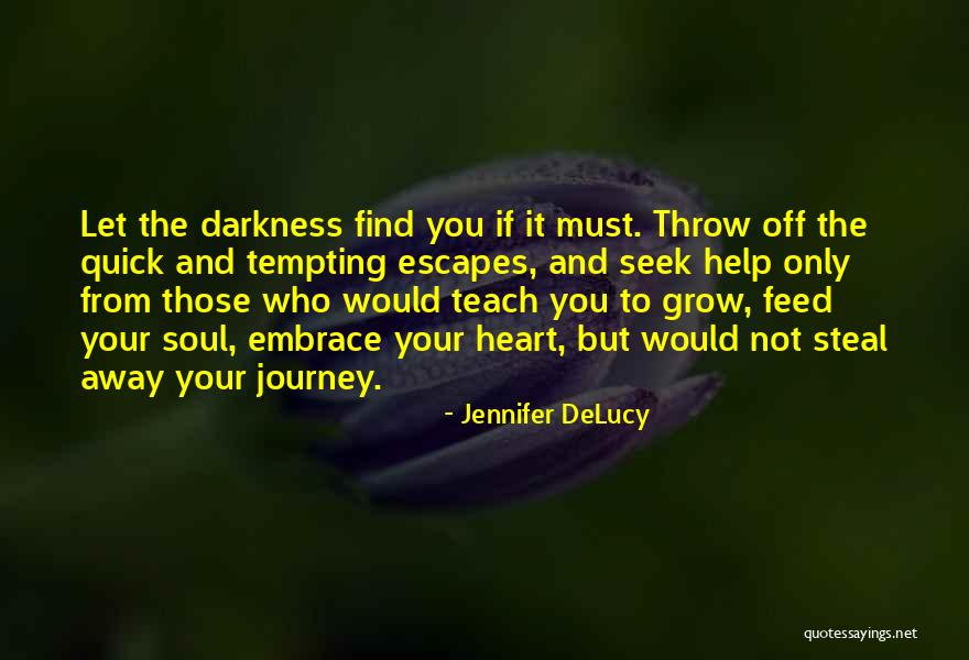 Embrace The Journey Quotes By Jennifer DeLucy Embrace The Journey Quotes By Jennifer DeLucy