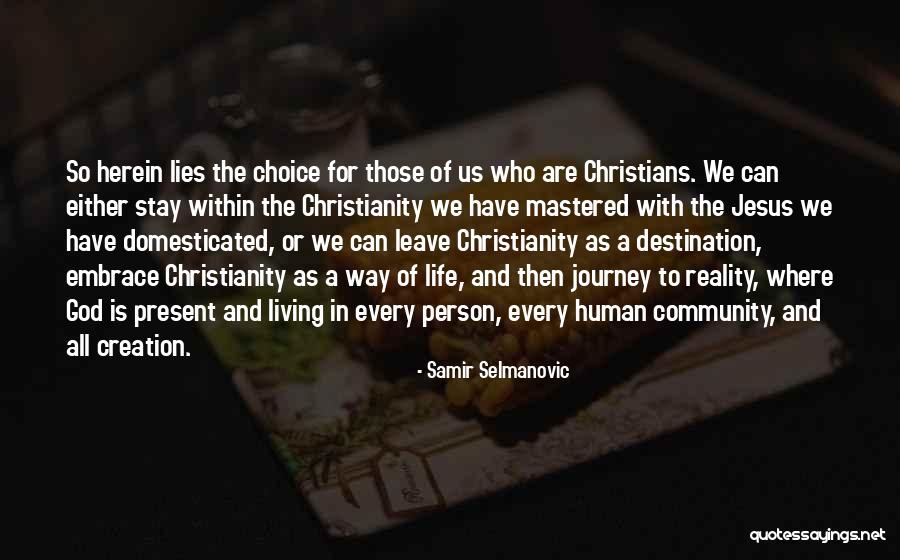 Embrace The Journey Quotes By Samir Selmanovic Embrace The Journey Quotes By Samir Selmanovic