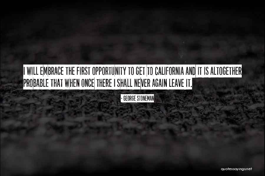 Embrace The Opportunity Quotes By George Stoneman Embrace The Opportunity Quotes By George Stoneman