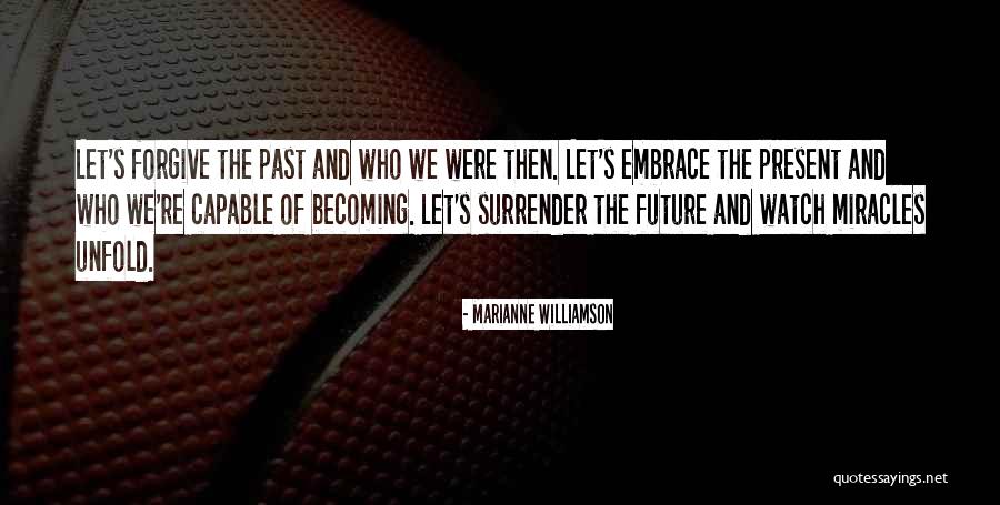 Embrace The Present Quotes By Marianne Williamson Embrace The Present Quotes By Marianne Williamson