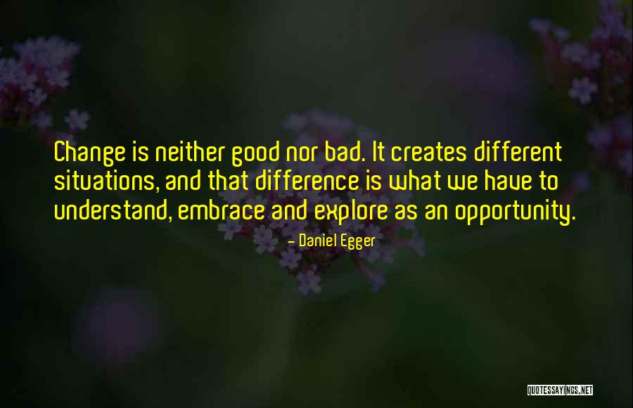 Embrace What We Have Quotes By Daniel Egger Embrace What We Have Quotes By Daniel Egger