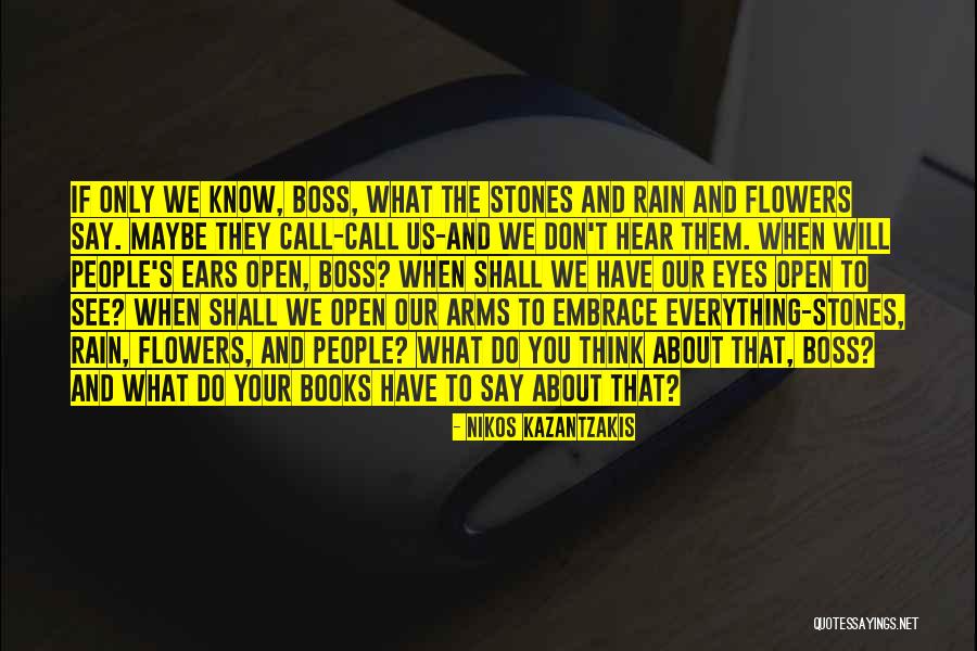 Embrace What We Have Quotes By Nikos Kazantzakis Embrace What We Have Quotes By Nikos Kazantzakis