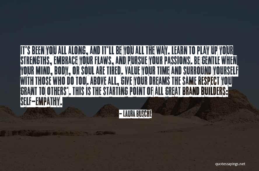 Embrace Who You Are Quotes By Laura Busche Embrace Who You Are Quotes By Laura Busche