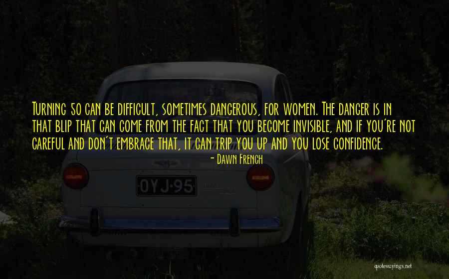 Embrace Your Confidence Quotes By Dawn French Embrace Your Confidence Quotes By Dawn French