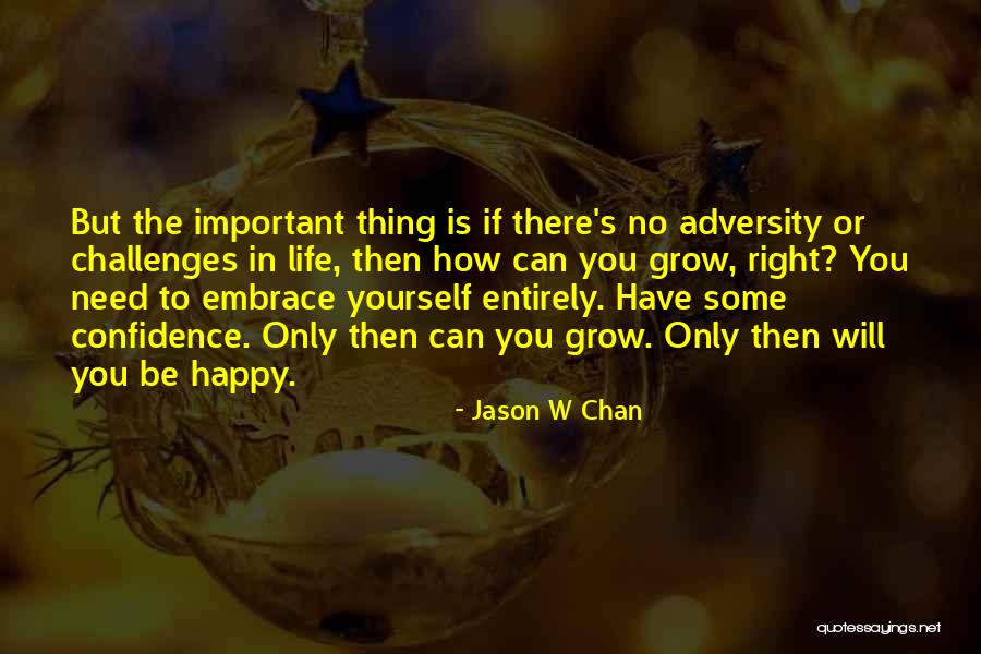 Embrace Your Confidence Quotes By Jason W Chan Embrace Your Confidence Quotes By Jason W Chan