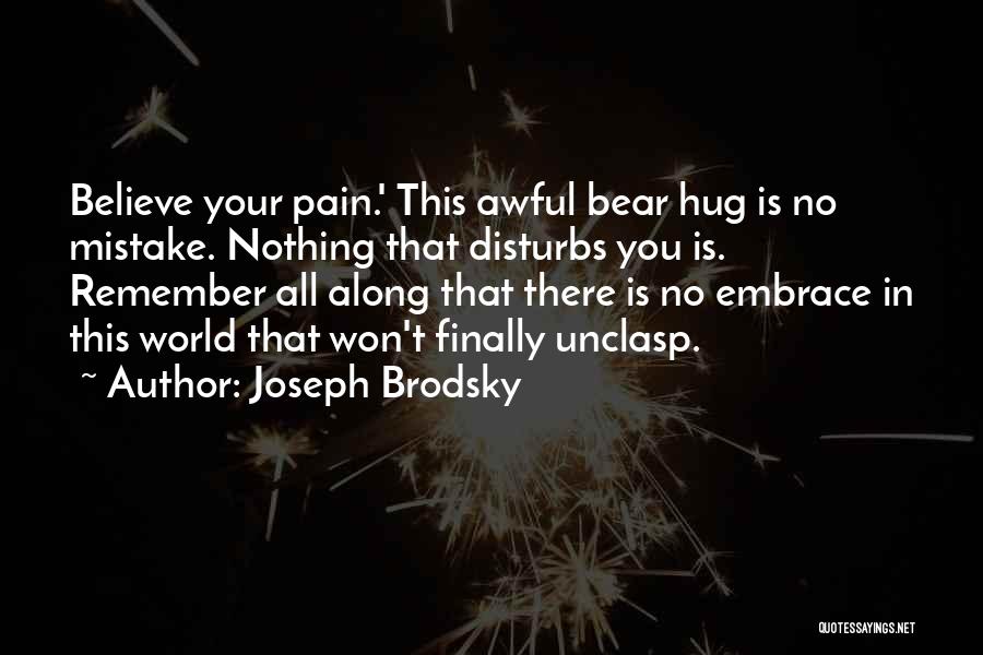 Embrace Your Pain Quotes By Joseph Brodsky