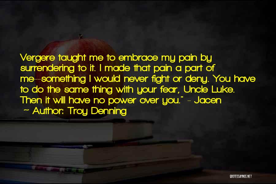 Embrace Your Pain Quotes By Troy Denning