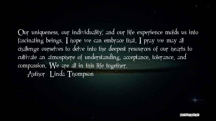 Embrace Your Uniqueness Quotes By Linda Thompson