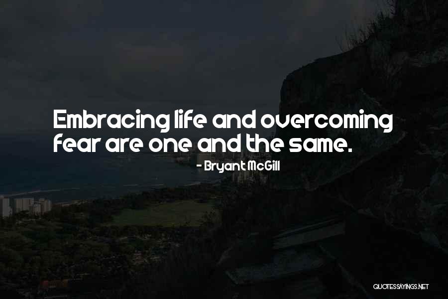 Embracing Fear Quotes By Bryant McGill Embracing Fear Quotes By Bryant McGill
