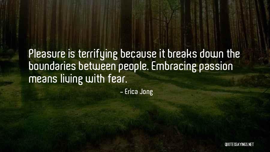 Embracing Fear Quotes By Erica Jong Embracing Fear Quotes By Erica Jong