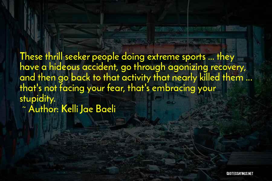 Embracing Fear Quotes By Kelli Jae Baeli