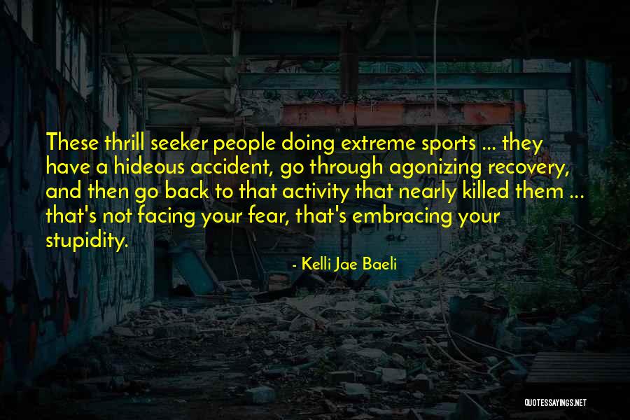 Embracing Fear Quotes By Kelli Jae Baeli Embracing Fear Quotes By Kelli Jae Baeli